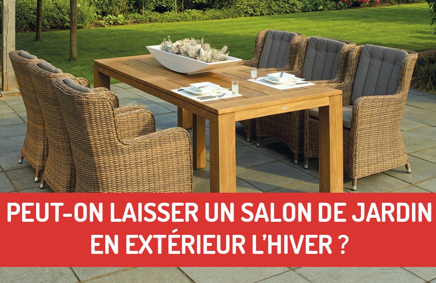 Peut-on laisser un salon de jardin en extérieur l’hiver ?