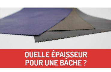 Quelle épaisseur pour une bâche ?
