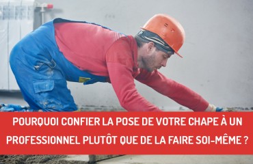 Pourquoi confier la pose de votre chape à un professionnel plutôt que de la faire soi-même ?