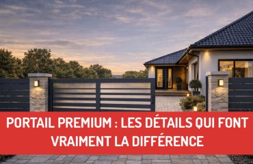 Portail premium : les détails qui font vraiment la différence