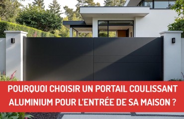 Pourquoi choisir un portail coulissant aluminium pour l’entrée de sa maison ?